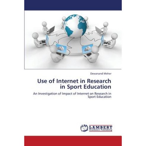 Use of Internet in Research in Sport Education Paperback, LAP Lambert Academic Publishing