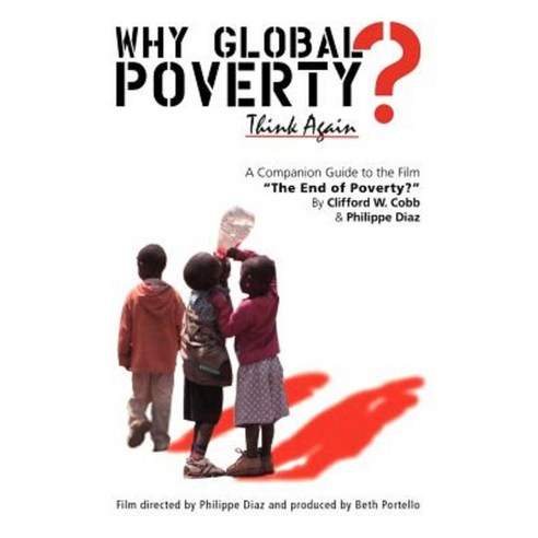 Why Global Poverty?: A Companion Guide to the Film the End of Poverty? Paperback, Robert Shackelford Publisher