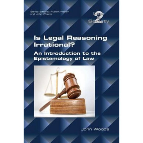 Is Legal Reasoning Irrational? an Introduction to the Epistemology of Law Paperback, College Publications