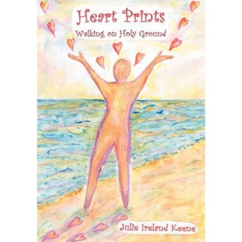 Heart Prints: Walking on Holy Ground Hardcover, Authorhouse