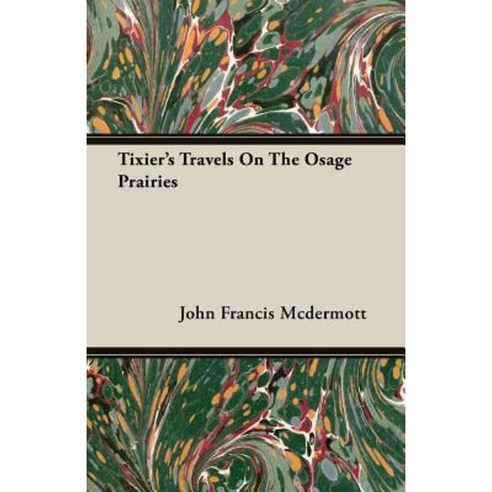 Tixier''s Travels on the Osage Prairies Paperback, Pratt Press