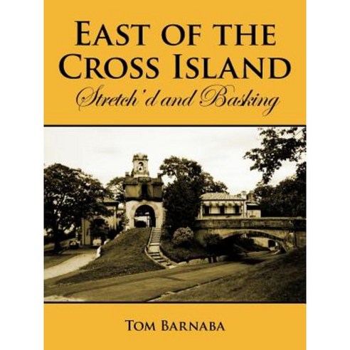 East of the Cross Island: Stretch''d and Basking Paperback, Authorhouse