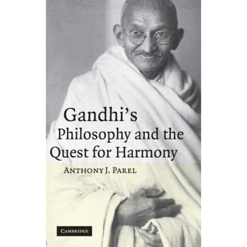 Gandhi`s Philosophy and the Quest for Harmony, Cambridge University Press