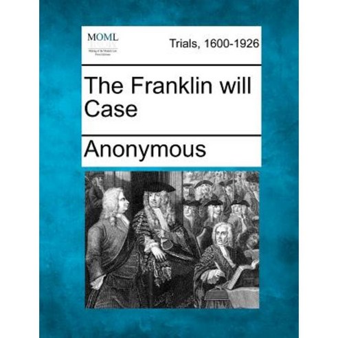 The Franklin Will Case Paperback, Gale Ecco, Making of Modern Law