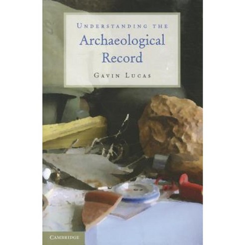 Understanding the Archaeological Record, Cambridge University Press