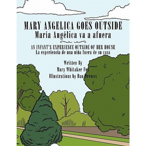 Mary Angelica Goes Outside: An Infant''s Experience Outside of Her House Paperback, Authorhouse