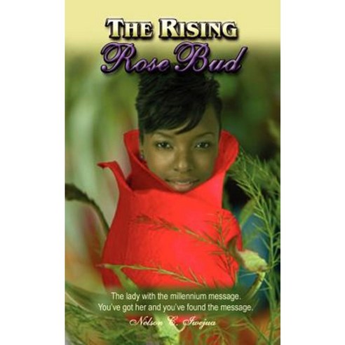 The Rising Rosebud: The Lady with the Millennium Message. Paperback, Authorhouse