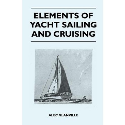 Elements of Yacht Sailing and Cruising Paperback, Vintage Dog Books