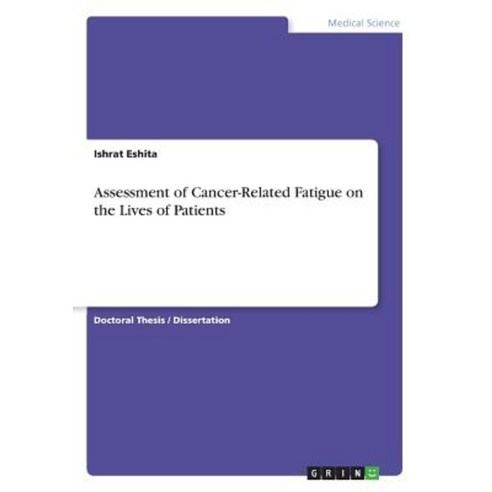 Assessment of Cancer-Related Fatigue on the Lives of Patients Paperback, Grin Publishing