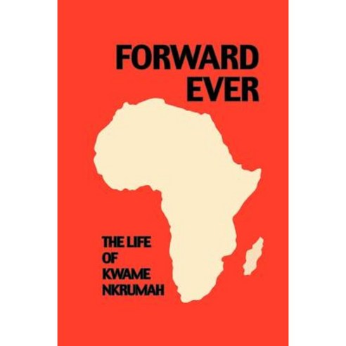 Forward Ever. Kwame Nkrumah: A Biography Paperback, Panaf