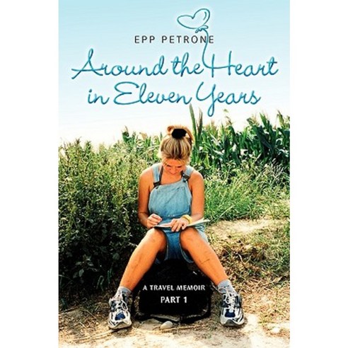 Around the Heart in Eleven Years: A Travel Memoir Paperback, Petrone Print