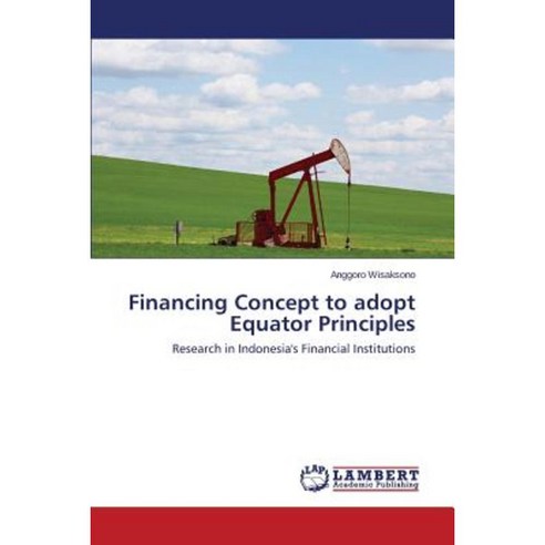 Financing Concept to Adopt Equator Principles Paperback, LAP Lambert Academic Publishing