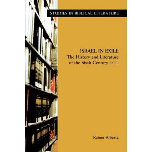 Israel in Exile: The History and Literature of the Sixth Century B.C.E. Paperback, Society of Biblical Literature