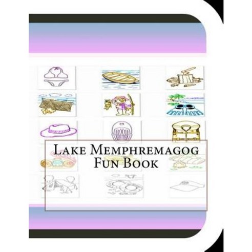 Lake Memphremagog Fun Book: A Fun and Educational Book about Lake Memphremagog Paperback, Createspace