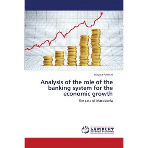 Analysis of the Role of the Banking System for the Economic Growth Paperback, LAP Lambert Academic Publishing