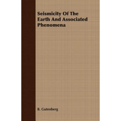 Seismicity of the Earth and Associated Phenomena Paperback, Pringle Press