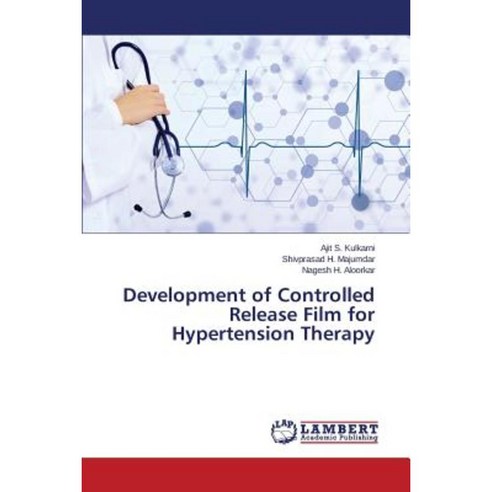 Development of Controlled Release Film for Hypertension Therapy Paperback, LAP Lambert Academic Publishing