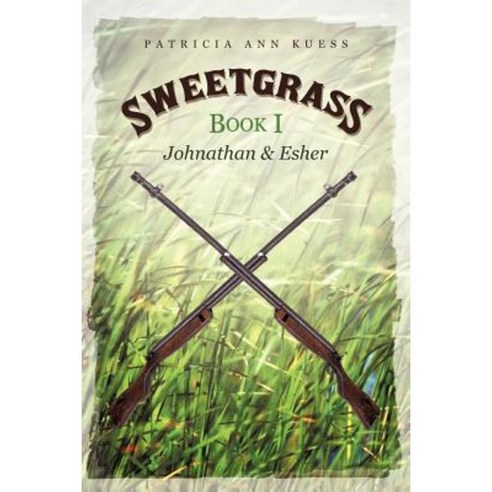 Sweetgrass: Book I: Johnathan and Esher Paperback, iUniverse