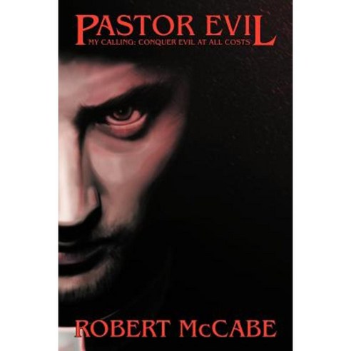 Pastor Evil: My Calling: Conquer Evil at All Costs Paperback, Authorhouse