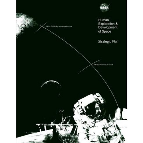 Human Exploration & Development of Space: Strategic Plan Paperback, Createspace