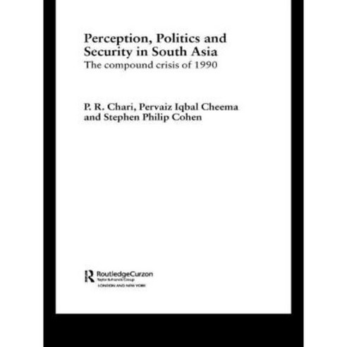 Perception Politics and Security in South Asia: The Compound Crisis of 1990 Paperback, Routledge Curzon