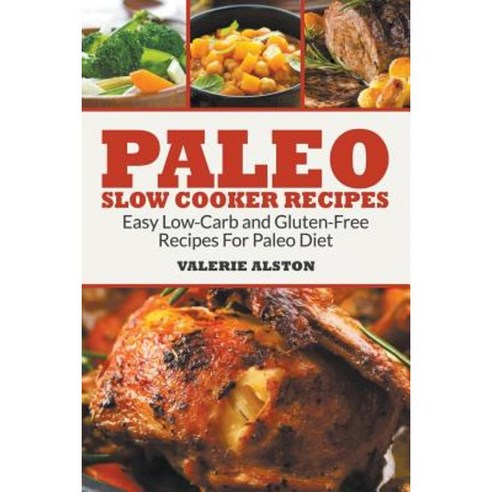 Paleo Slow Cooker Recipes: Easy Low-Carb and Gluten-Free Recipes for Paleo Diet Paperback, Mihails Konoplovs