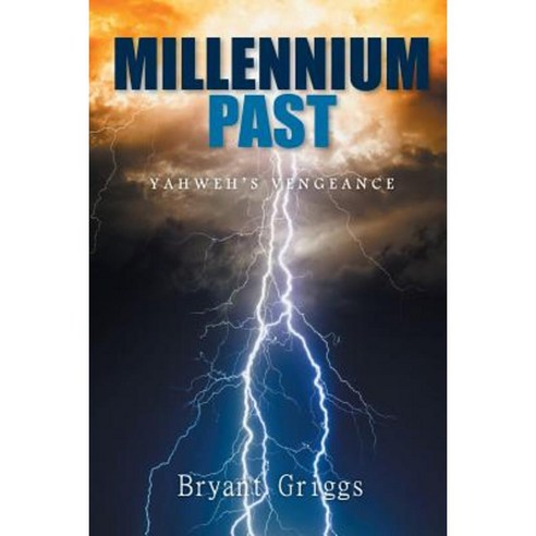 Millennium Past: Yahweh''s Vengeance Paperback, Xlibris Corporation