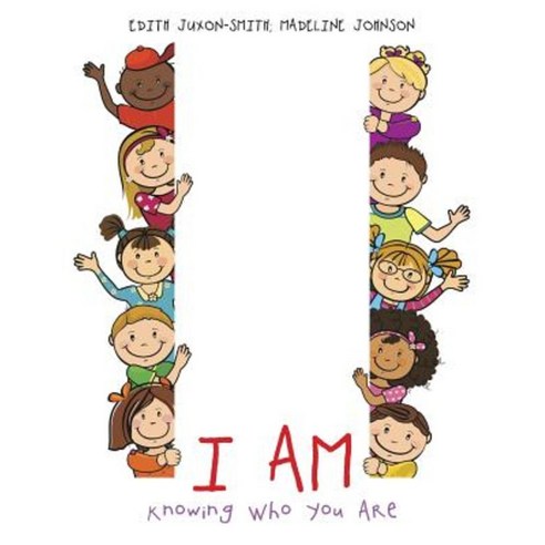 I Am: Knowing Who You Are Paperback, Authorhouse