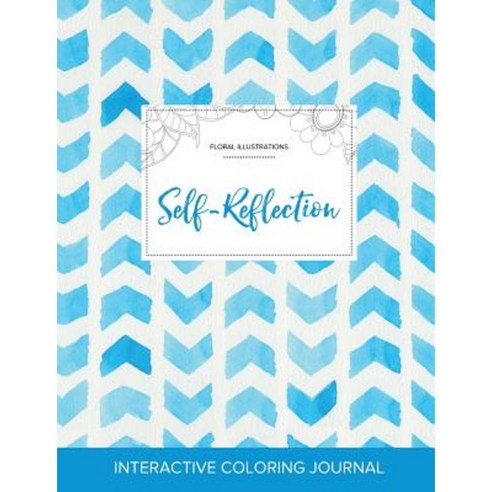 Adult Coloring Journal: Self-Reflection (Floral Illustrations Watercolor Herringbone) Paperback, Adult Coloring Journal Press