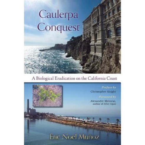 Caulerpa Conquest: A Biological Eradication on the California Coast Paperback, Open Books Press