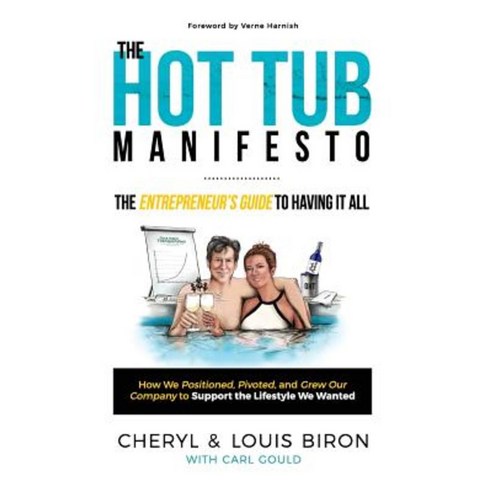 The Hot Tub Manifesto: The Entrepreneur''s Guide to Having It All Hardcover, Highpoint Executive Publishing