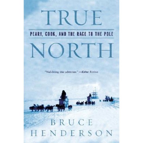 True North: Peary Cook and the Race to the Pole Paperback, W. W. Norton & Company