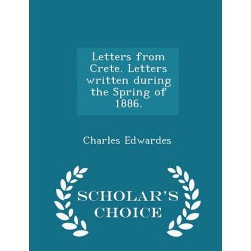 Letters from Crete. Letters Written During the Spring of 1886. - Scholar''s Choice Edition Paperback