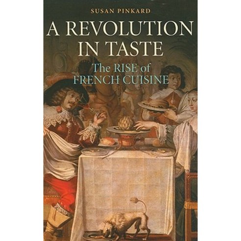 A Revolution in Taste: The Rise of French Cuisine 1650-1800 Paperback, Cambridge University Press