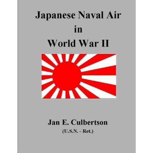 Japanese Naval Air in WWII Paperback, Createspace