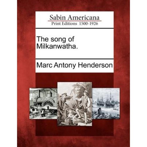 The Song of Milkanwatha. Paperback, Gale Ecco, Sabin Americana
