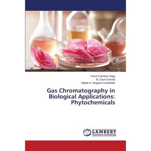 Gas Chromatography in Biological Applications: Phytochemicals Paperback, LAP Lambert Academic Publishing