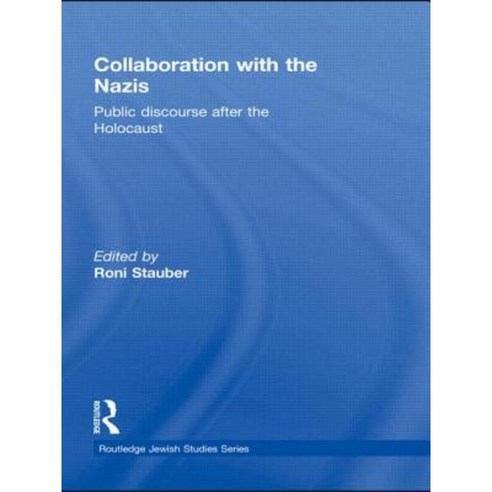 Collaboration with the Nazis: Public Discourse After the Holocaust Hardcover, Routledge