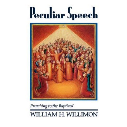 Peculiar Speech: Preaching to the Baptized Paperback, William B. Eerdmans Publishing Company