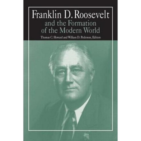 Franklin D.Roosevelt and the Formation of the Modern World Paperback, Routledge