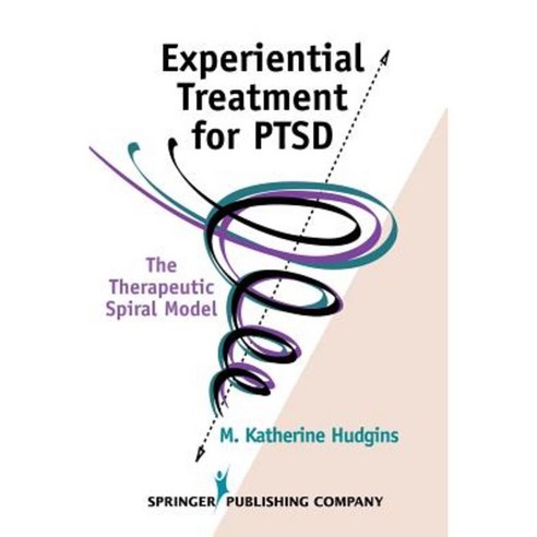 Experiential Treatment for PTSD: The Therapeutic Spiral Model Paperback, Springer Publishing Company