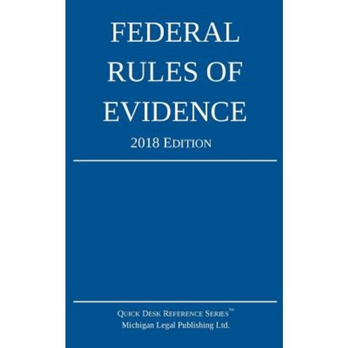 Federal Rules of Evidence; 2018 Edition Paperback, Michigan Legal Publishing Ltd.