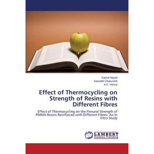 Effect of Thermocycling on Strength of Resins with Different Fibres Paperback, LAP Lambert Academic Publishing