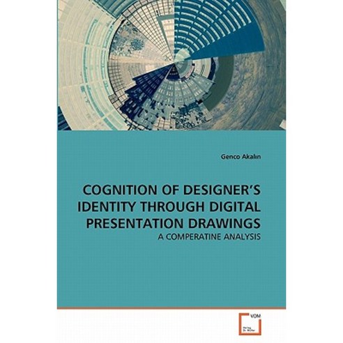 Cognition of Designer''s Identity Through Digital Presentation Drawings Paperback, VDM Verlag