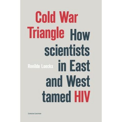 Cold War Triangle: How Scientists in East and West Tamed HIV Paperback, Leuven University Press