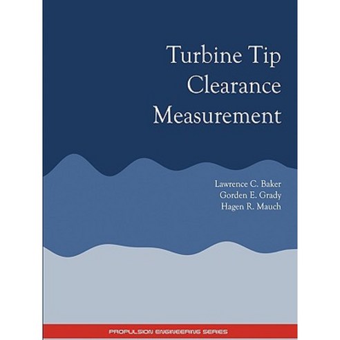 Turbine Tip Clearance Measurement - Propulsion Engineering Series Paperback, Wexford College Press