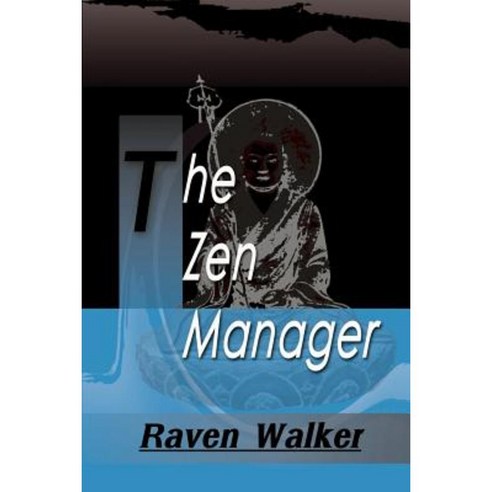 The Zen Manager Paperback, Writers Club Press