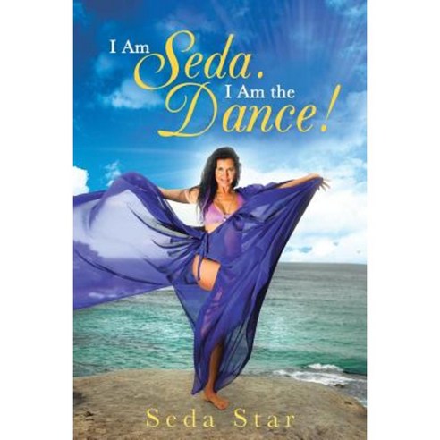 I Am Seda. I Am the Dance! Paperback, Balboa Press