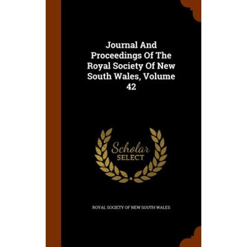 Journal and Proceedings of the Royal Society of New South Wales Volume 42 Hardcover, Arkose Press