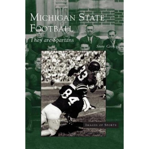 Michigan State Football: They Are Spartans Hardcover, Arcadia Publishing Library Editions